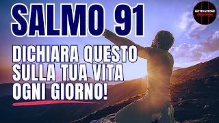 Salmo 91: La Preghiera Potente per Ricevere Protezione e Forza in Dio | Motivazione Cristiana