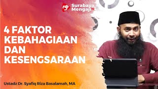 4 Faktor Kebahagiaan Dan Kesengsaraan - Ustadz Dr. Syafiq Riza Basalamah, MA