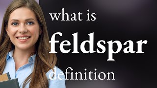 Feldspar | what is FELDSPAR meaning