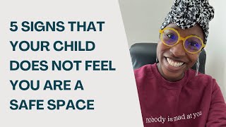 5 signs that you are not your child’s safe space