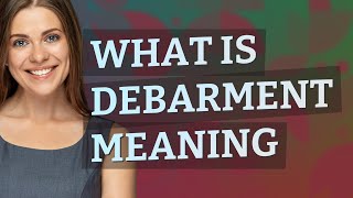 Debarment | meaning of Debarment