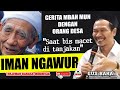 Iman Ngawur [Cerita Lucu Mbah Moen] - Gus Baha