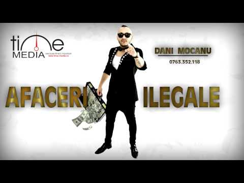 Download Dani Mocanu - Afaceri Ilegale Hit 2014 Mp3