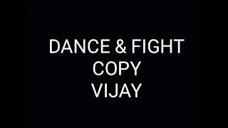 DANCE&FIGHT__COPY..VIJAY
