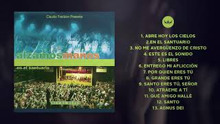 Alzamos Manos En El Santuario  - Claudio Freidzon - Rey de Reyes Worship [Álbum Completo - Oficial]
