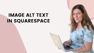 Squarespace Tutorial: How to Add Image Alt Text In Squarespace