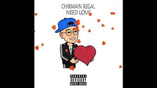 Need Love- Chirmain Regal ft Xyler