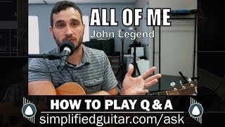 ALL OF ME (John Legend) | How To Play Q&A | Beginner Guitar Lesson