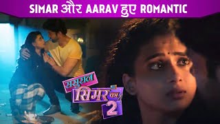 Sasural Simar Ka 2 Update: Simar \u0026 Aarav Gets Romantic | Colors T V