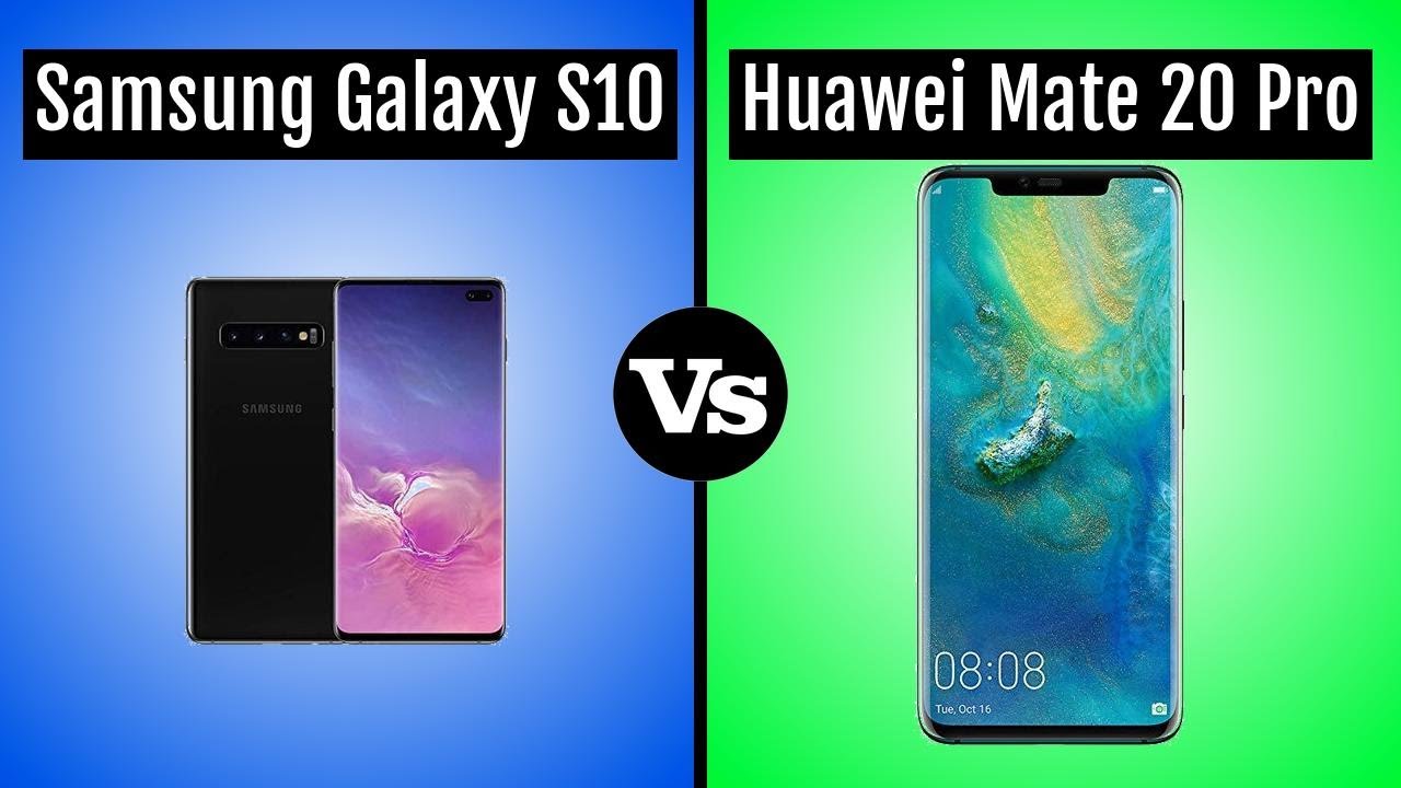 Samsung Galaxy S10 Vs Huawei Mate 20 Pro - YouTube