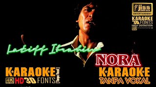 NORA - Latiff Ibrahim - KARAOKE HD [4K] Tanpa Vocal