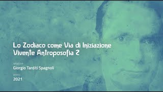 VIVENTE ANTROPOSOFIA 2: 10) Lo Zodiaco come via di Iniziazione - Giorgio Tarditi Spagnoli