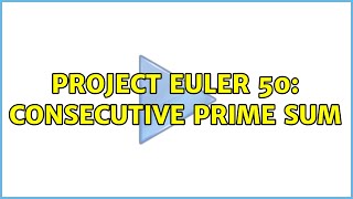 Project Euler 50: Consecutive prime sum (3 Solutions!!)