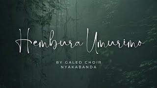 HEMBURA UMURIMO By Galed Choir