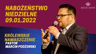 Kościół Chwały - Nabożeństwo Niedzielne, „Królewskie namaszczenie”, Marcin Podżorski,  09.01.2022