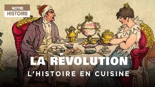 L'histoire à table : La Révolution en cuisine (épisode 5) - Documentaire complet - JV