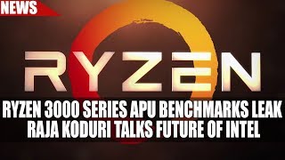 Ryzen 3000 Series APU Benchmarks LEAK | Raja Koduri Talks Future of Intel