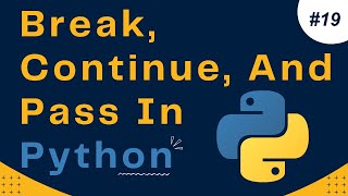Break, Continue, and Pass in Python | Python Control Statements | Python Tutorial #19