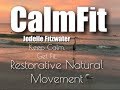 CalmFit - (Formerly Restorative Natural Movement) - 15 Minute Flow