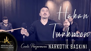 Hakan Türkmen - Keşke Annen Babana \u0026 Narkotik Baskını