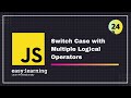 JavaScript for Beginners A -Z #24 | Switch Case with Multiple Logical Operators