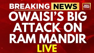 Asaduddin Owaisi On Ram Mandir LIVE: 'We Have Lost Our Masjid, Now...' Owaisi's Attack On Ram Mandir