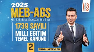 MEB - AGS / Mevzuat - 1739 Sayılı Milli Eğitim Temel Kanunu 2 - Erdal KESEKLER - 2025