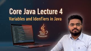 #4 Variables and Identifiers in Java Explained | Core Java Tutorial for Beginners