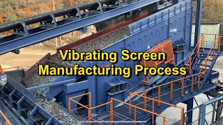 How to make Vibrating Screen : Amazing Manufacturing Process with Skilled Engineers