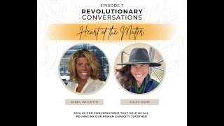 Revolutionary Conversations - Ep 7 ‘Heart of the Matter’