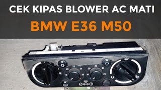 Cek Kipas Blower AC mati , BMW e36 m50