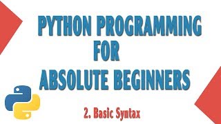 Learn Python Programming For Absolute Beginners(#2. Basic Syntax-Hello World)