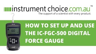 How to Set up And Use The IC-FGC-500 Digital Force Gauge