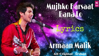 Mujhko Barsaat Bana Lo - ( Lyrics ) Armaan Malik , Junooniyat  - ALL Original - Arshad