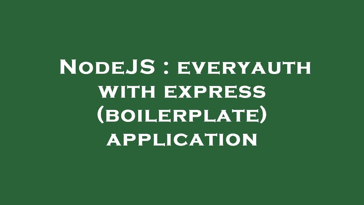 NodeJS : Everyauth With Express (boilerplate) Application - YouTube