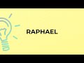 what is the meaning of the word raphael