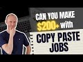 Can You Easily Make $200+ with Copy Paste Jobs? REALISTIC Method Revealed (Learn What REALLY Works)