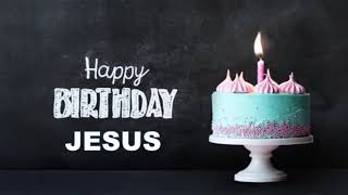 FELIZ CUMPLEAÑOS JESÚS Happy Birthday to You JESUS#Cumpleaños #Feliz