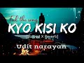 🥺Kyo kisi ko🥀[20's-Slowed X Reverb] Tere naam | Udit narayan | Lofi's today 1m