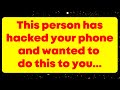 God: This person has hacked your phone and wanted to do this to you...