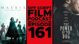 The Matrix Resurrections & The Power of The Dog | Off Script Film Review - Episode 161