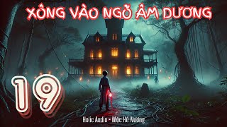 Tập 19 : Xông Vào Ngõ Âm Dương - Hành Trình Khám Phá Bí Ẩn Linh Dị và Âm Giới