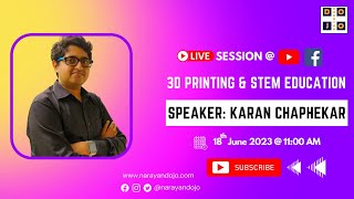 Karan Chaphekar @karandex  || 3D PRINTING & STEM EDUCATION