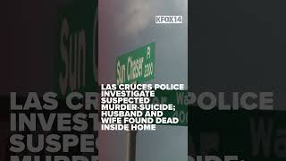 Las Cruces police investigate suspected murder-suicide in Sonoma Ranch home