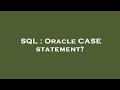 SQL : Oracle CASE statement?