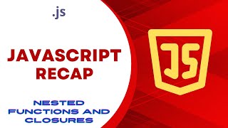 JavaScript Recap: Nested Functions and Closures