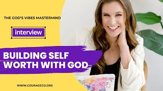 Building Self Worth with God | The God's Vibes Mastermind Interview