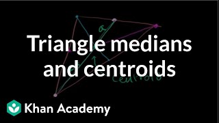 Triangle medians and centroids | Special properties and parts of triangles | Geometry | Khan Academy