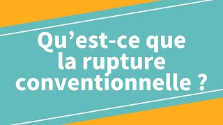 Qu'est-ce que la rupture conventionnelle ?