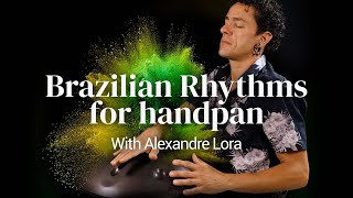 Alexandre Lora teaches Brazilian Rhythms for Handpan | Masterclass